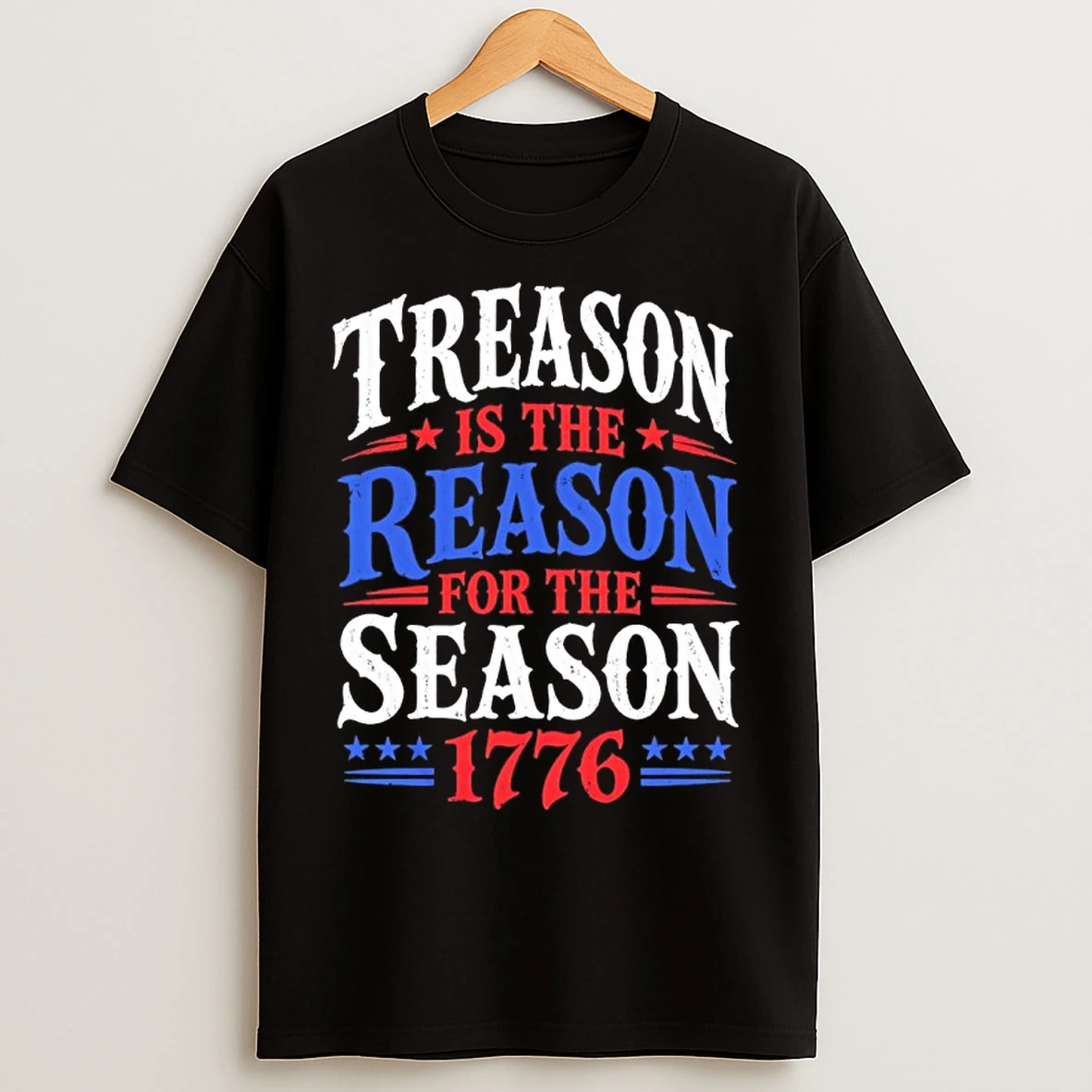 Classic Treason Is The Reason For The Season 1776 Patriotic T Shirts
