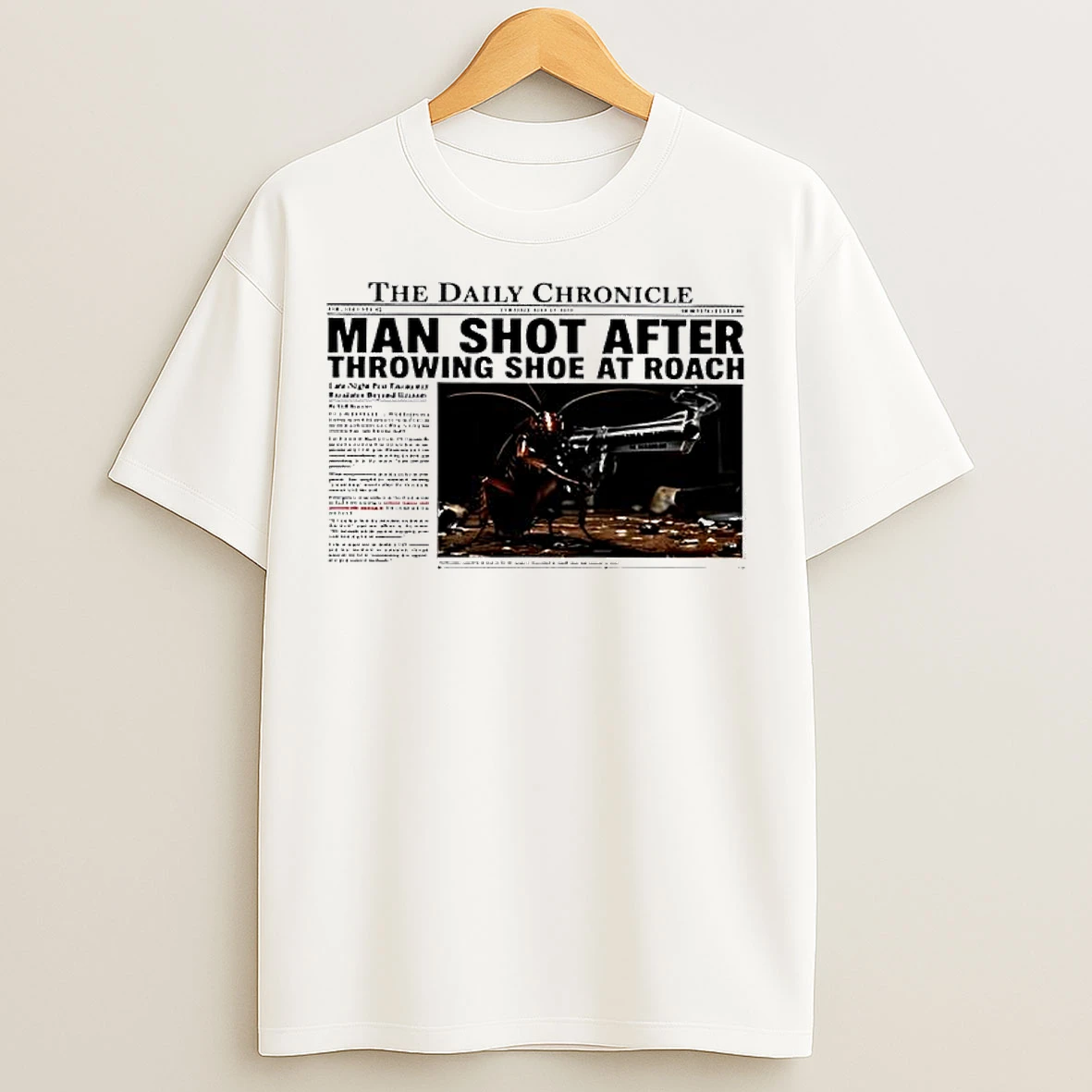 Classic W7uzu2h0 A Man Shot After Throwing Shoe At Cockroach T Shirts