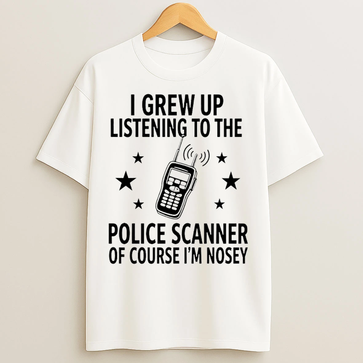 Classic Walkie Talkie I Grew Up Listening To The Police Scanner Of Course Im Nosey T Shirts
