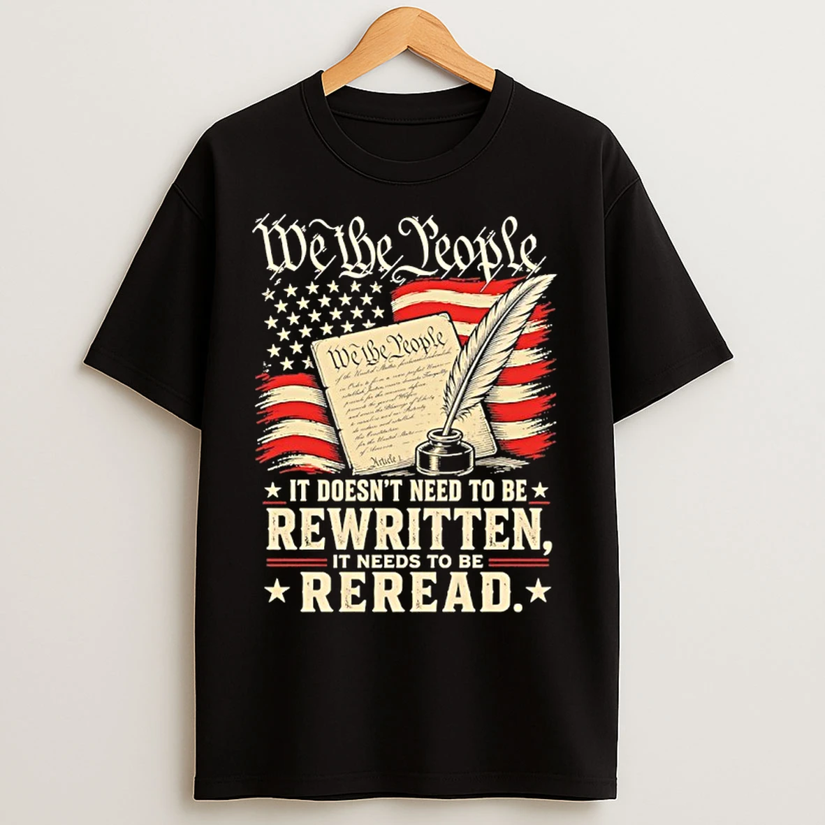 Classic We The People It Doesnt Need To Be Rewritten It Needs To Be Reread T Shirts