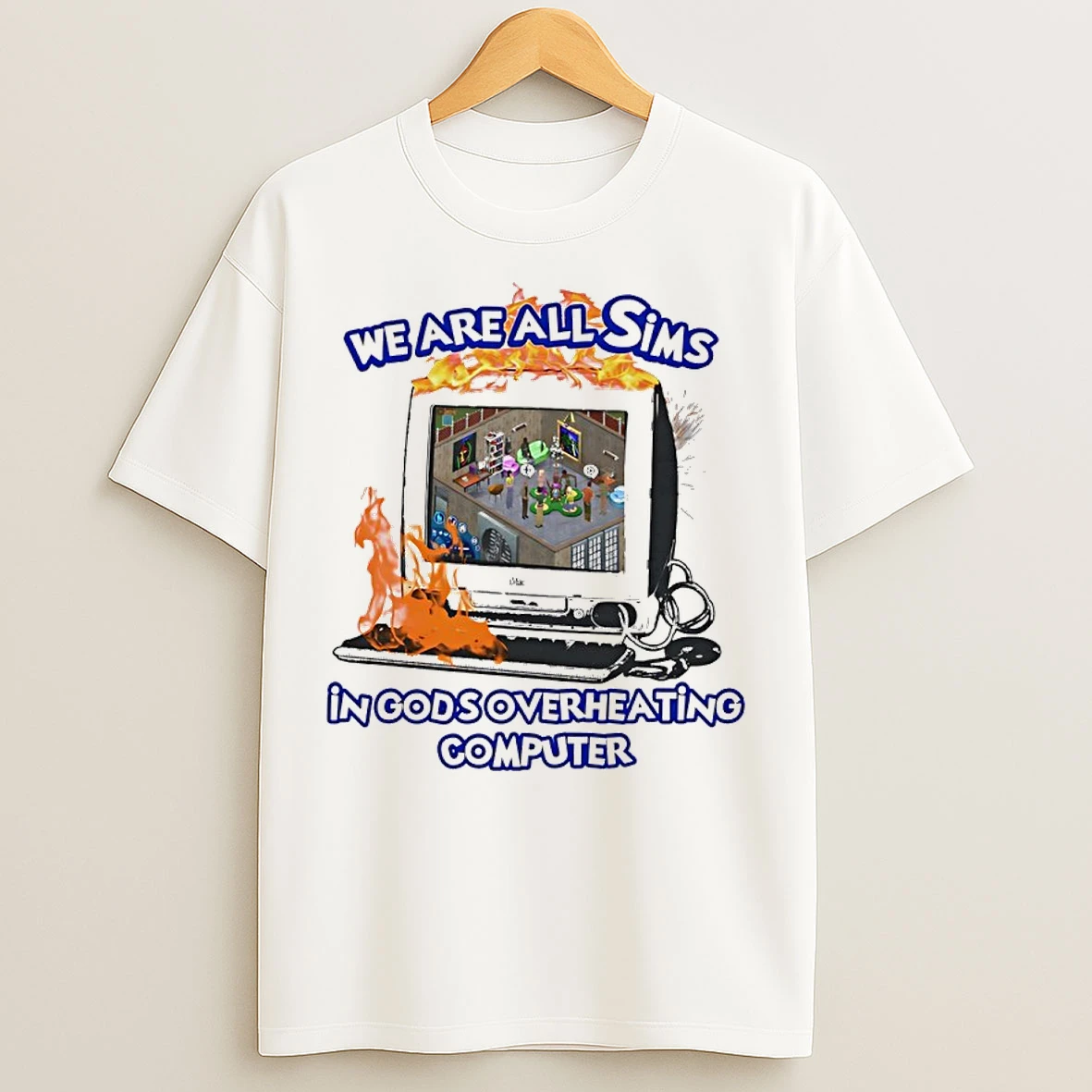 Classic We Are All Sims In Gods Overheating Computer Humor T Shirts