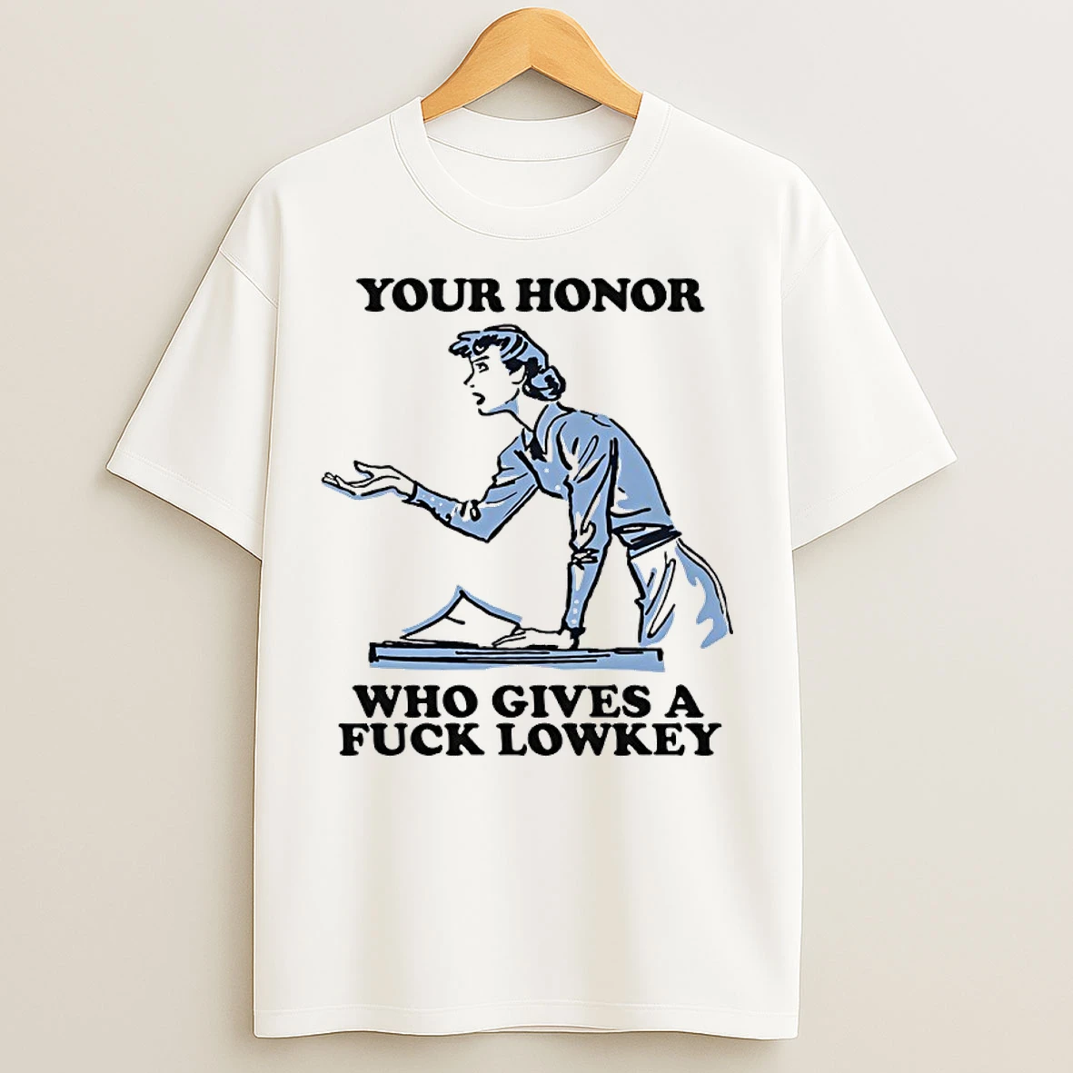 Classic Your Honor Who Gives A Fuck Lowkey T Shirts