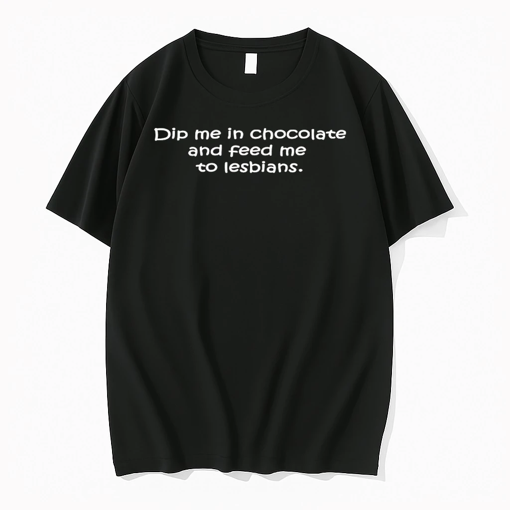 Dip Me In Chocolate And Feed Me To Lesbians Shirts