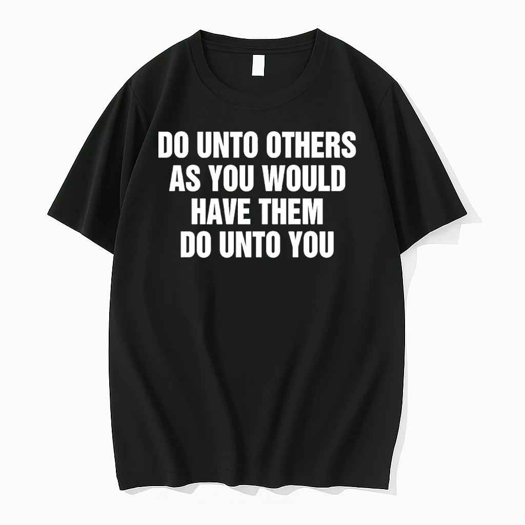 Do Unto Others As You Would Have Them Dounto You Shirts