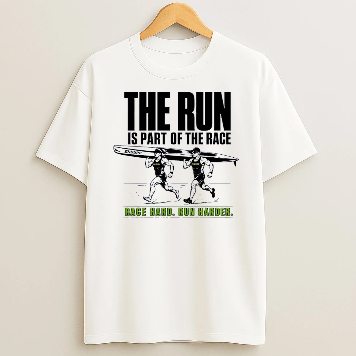 Endure Multi Sport Endurance Race Running Kayak Canoe Athletes The Run Is Part Of The Race Race Hard Shirts