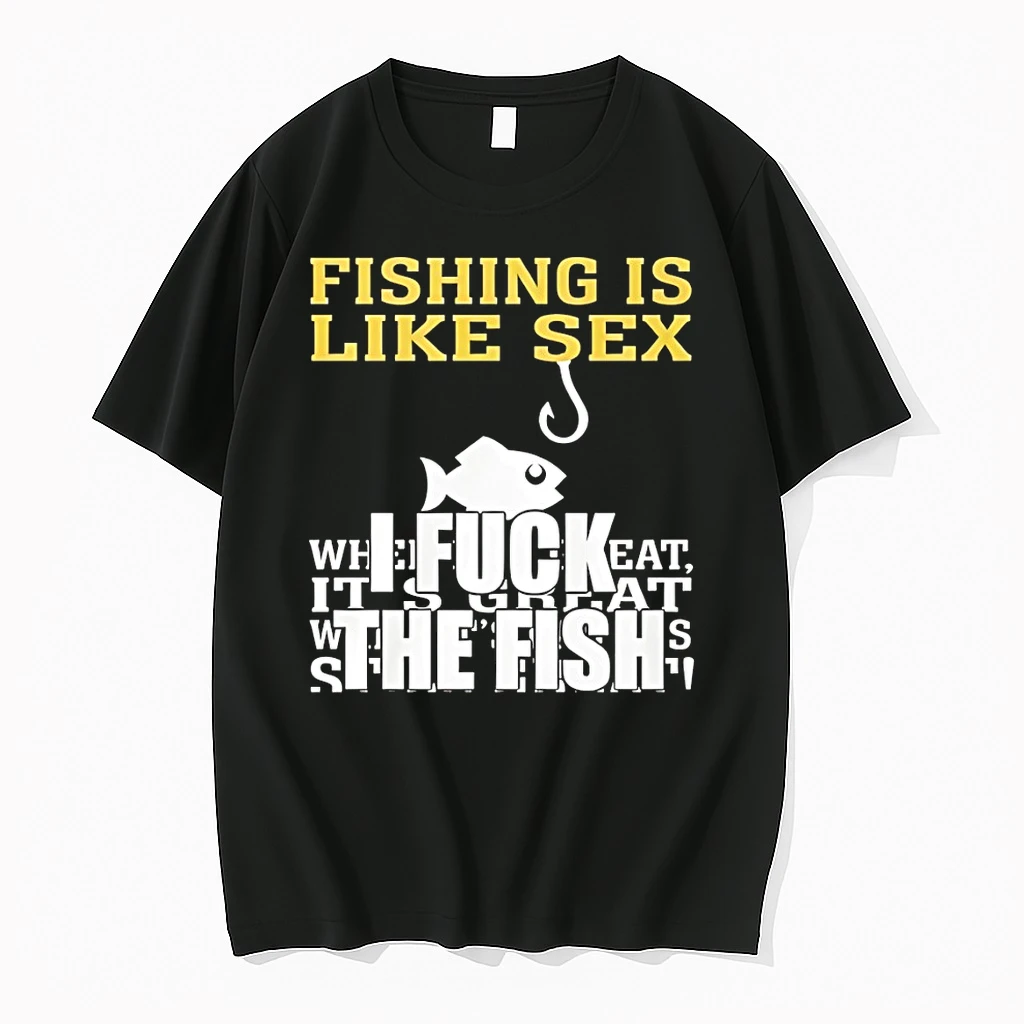 Fishing Is Like Sex I Fuck The Fish Shirts