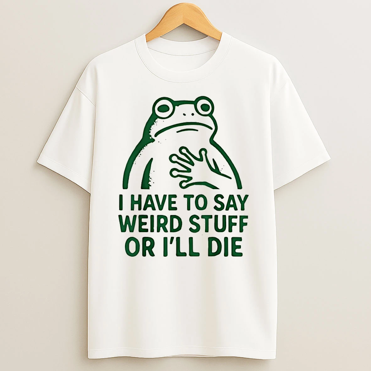 Frog I Have To Say Weird Stuff Or Ill Die Funny Frog Meme Shirts