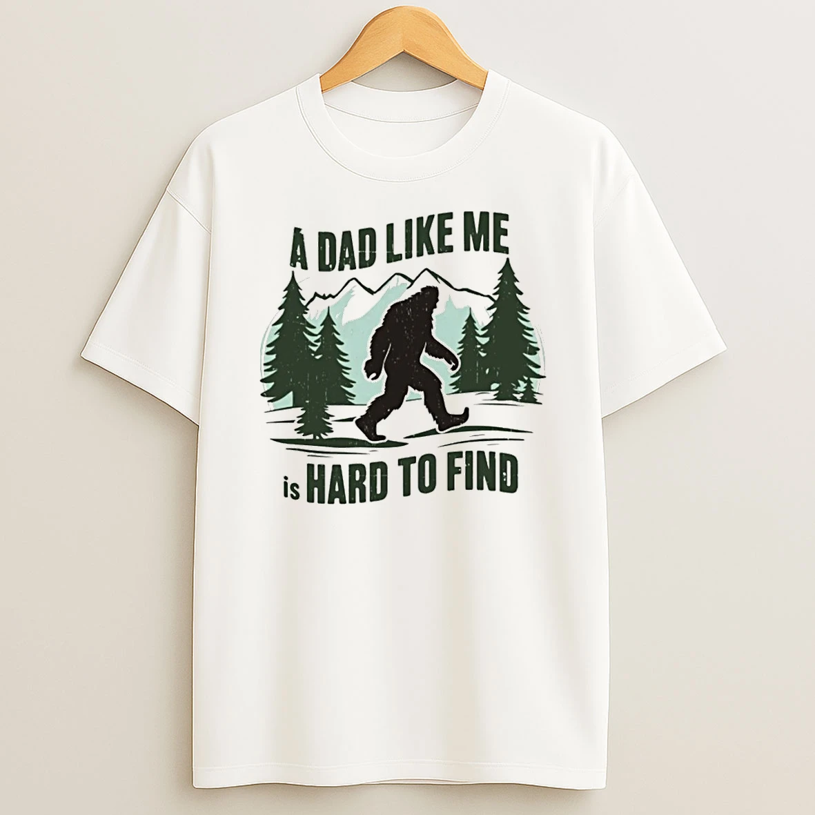 Funny Bigfoot A Dad Like Me Is Hard To Find Fathers Day Shirts