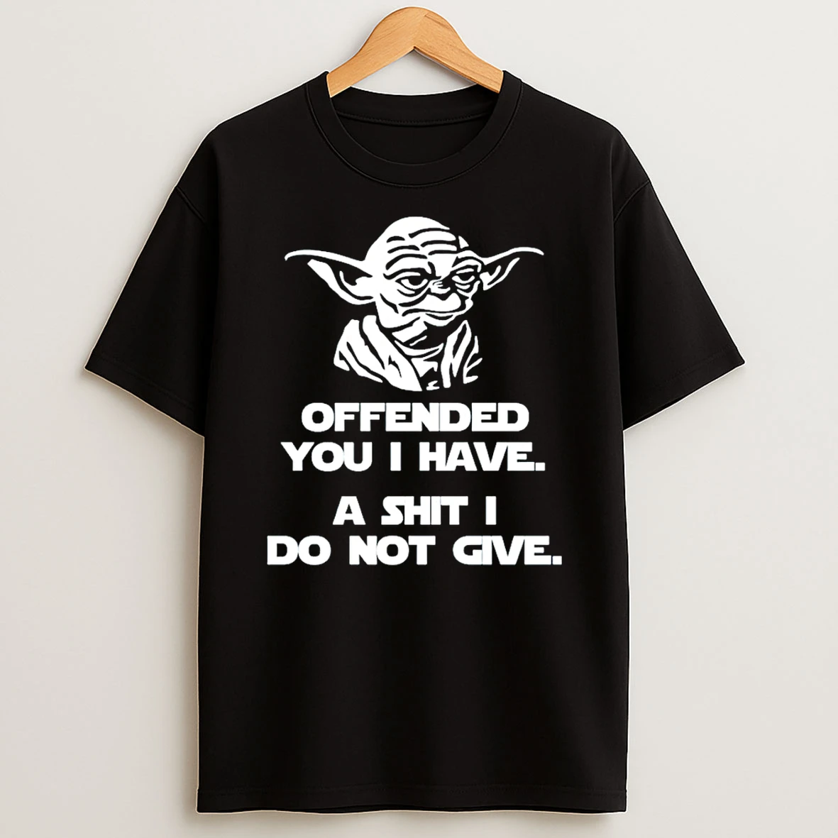 Funny Rude Sarcastic Joke Yoda Offended You I Have A Shit I Do Not Give Shirts