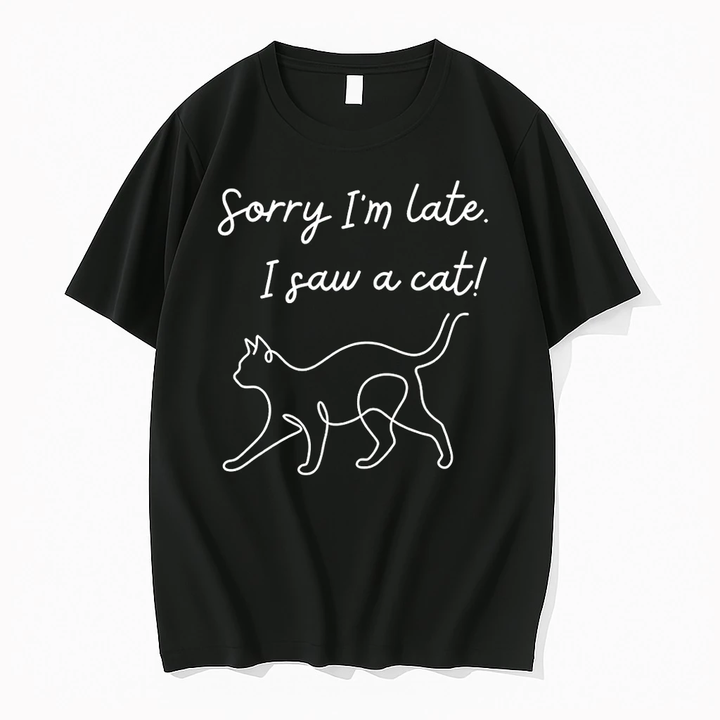 Funny Cat Lover Meme Line Art Sorry Im Late I Saw A Cat Shirts
