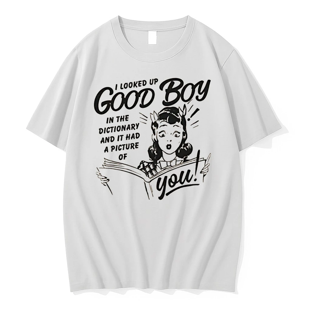 Girl I Looked Up Good Boy In The Dictionary And It Had A Picture Of You Shirts