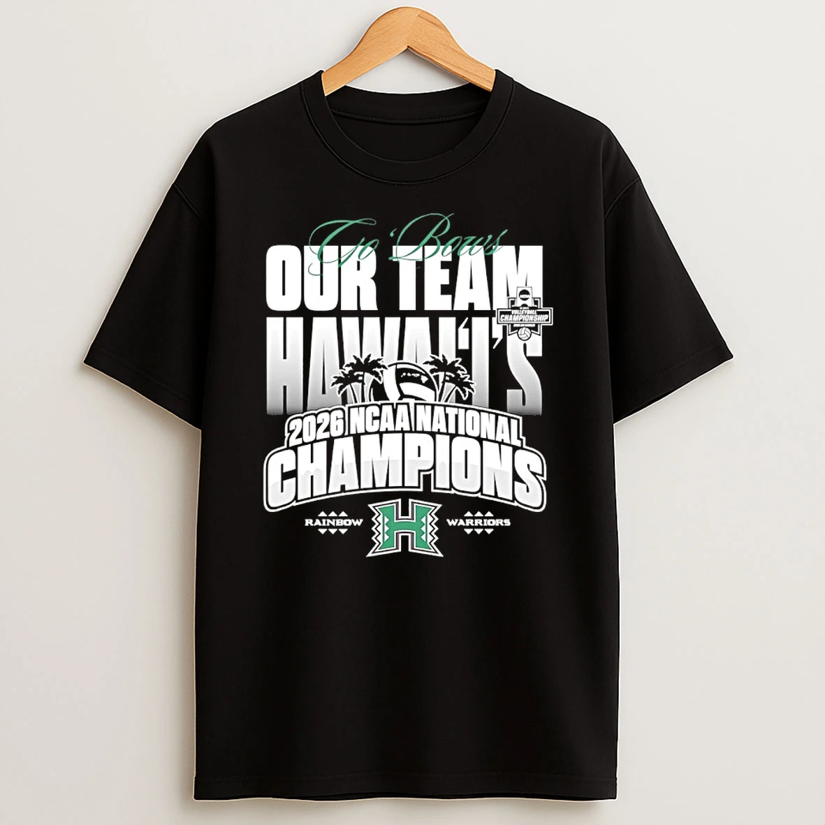 Go Bowl Our Team Hawaii Rainbow Warriors 2026 Ncaa Mens Volleyball National Champions Shirts