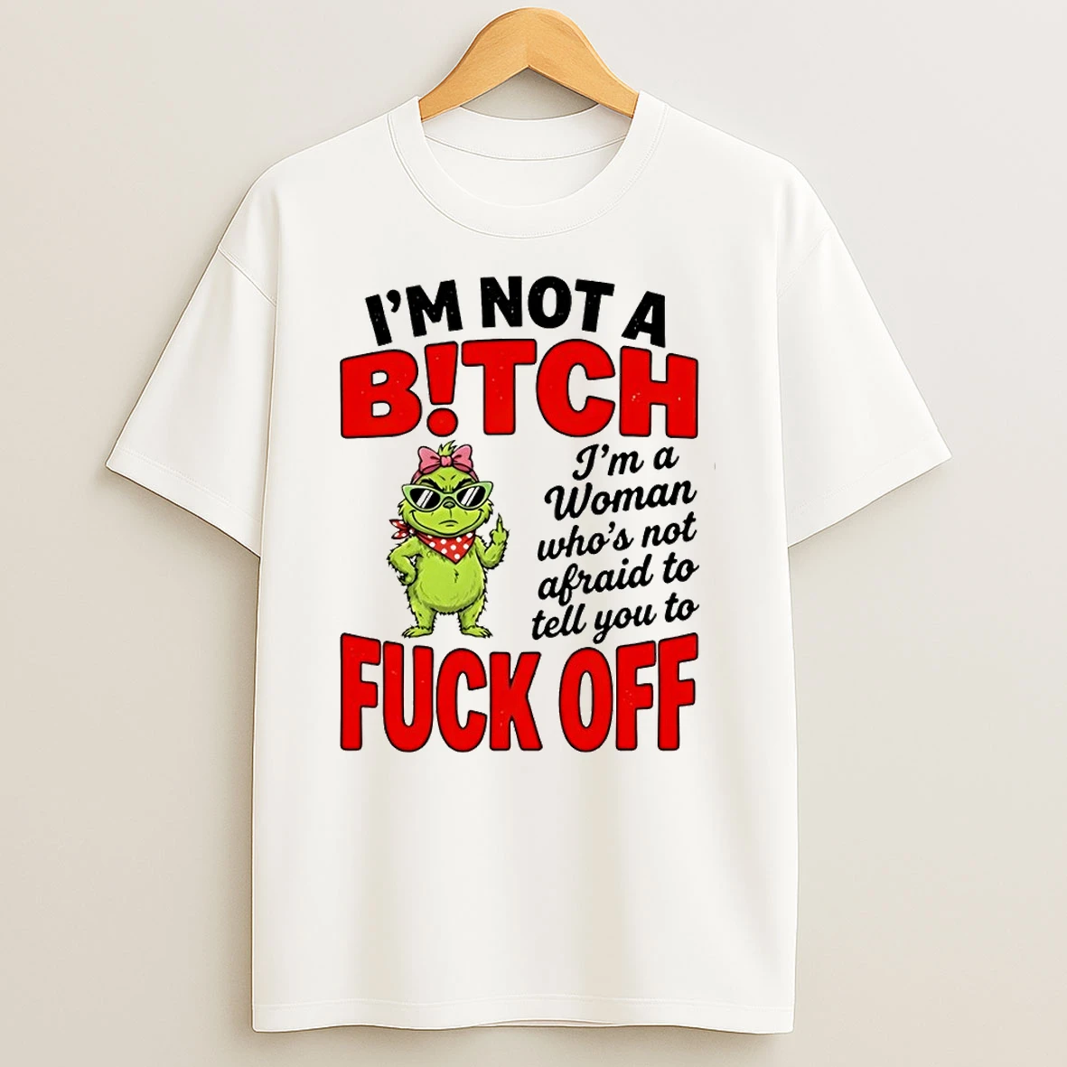 Grinch Middle Finger Im Not A Bitch Im A Woman Whos Not Afraid To Tell You To Fuck Off Shirts