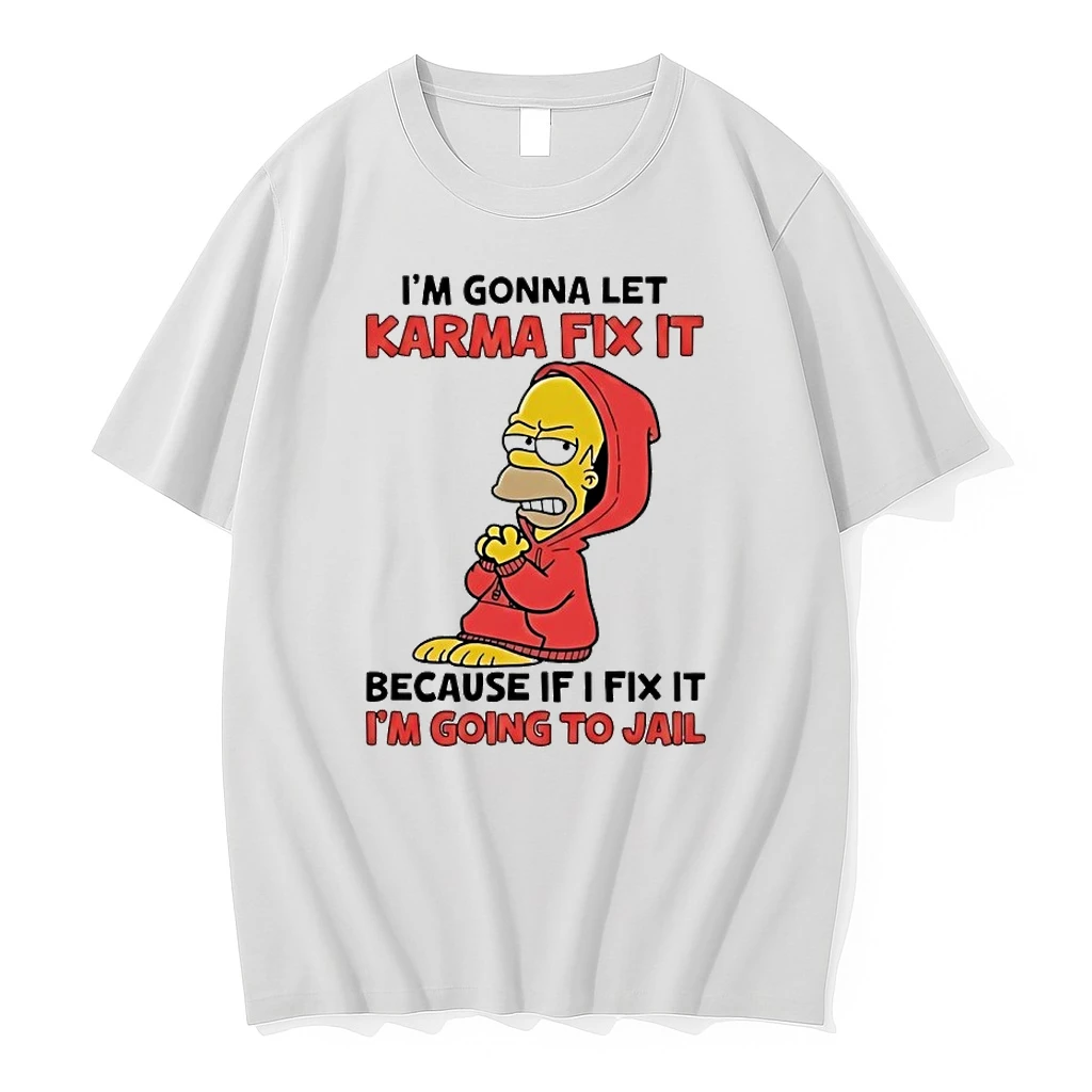 Homer Simpson Im Gonna Let Karma Fix It Because If I Fix It Im Going To Jail Shirts