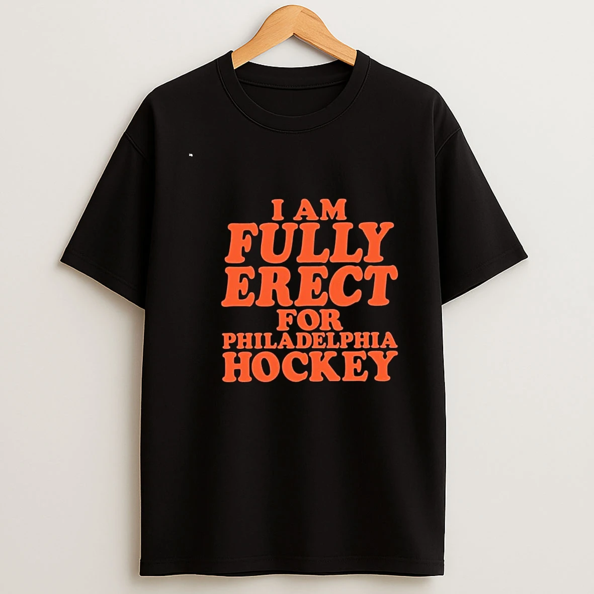 I Am Fully Erect For Philadelphia Hockey 00 Shirts