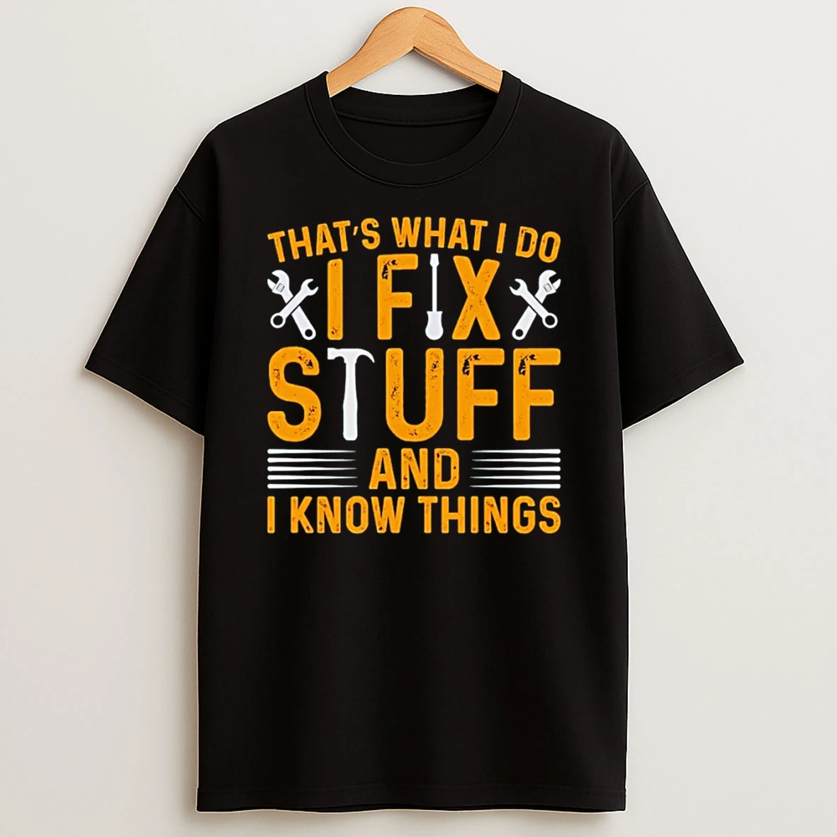 I Fix Stuff And I Know Things Funny Shirts