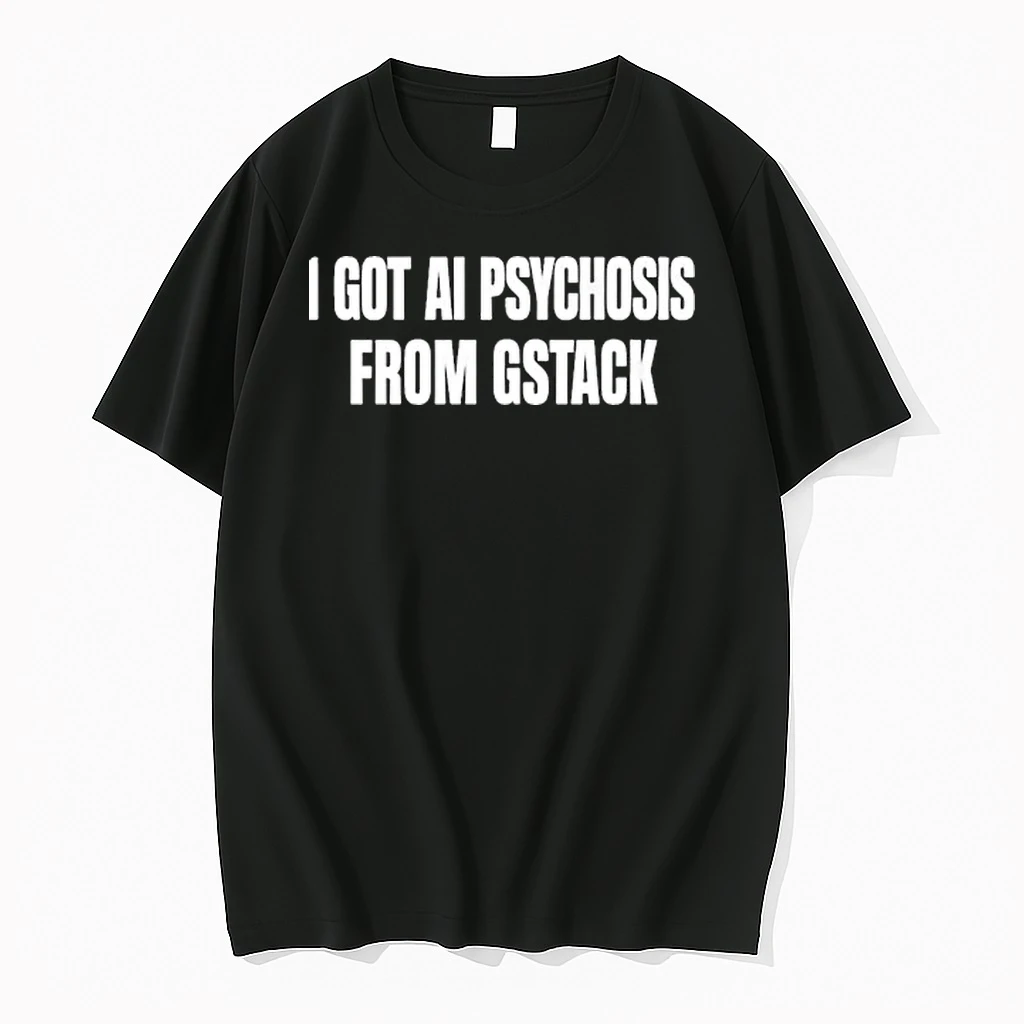 I Got Ai Psychosis From Gstack Tour 2026 Shirts