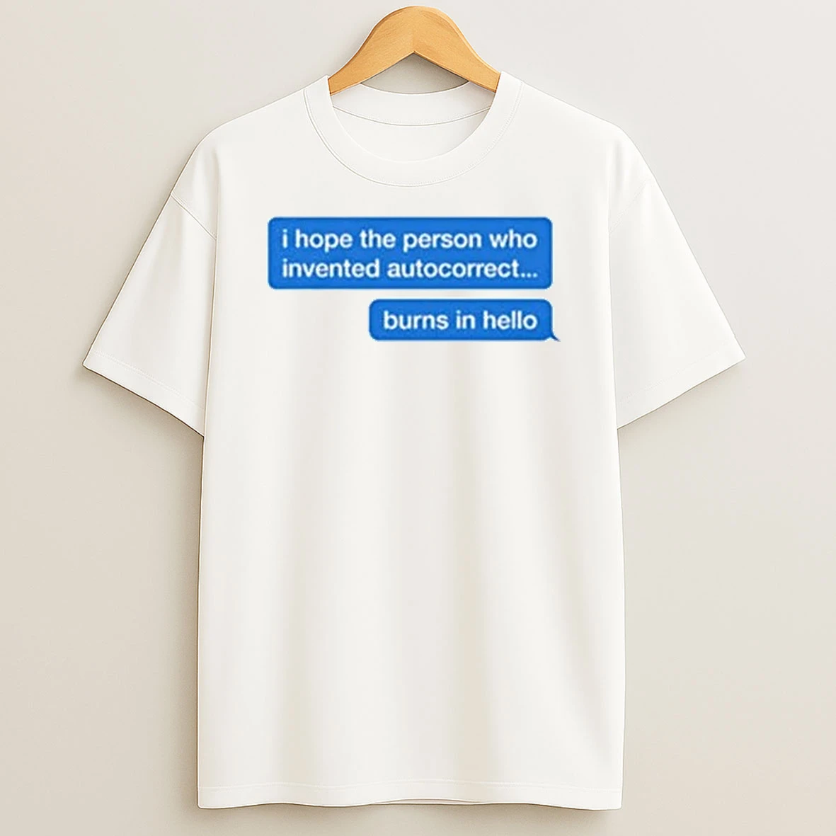 I Hope The Person Who Invented Autocorrect Burns In Hello Tour 2026 Shirts