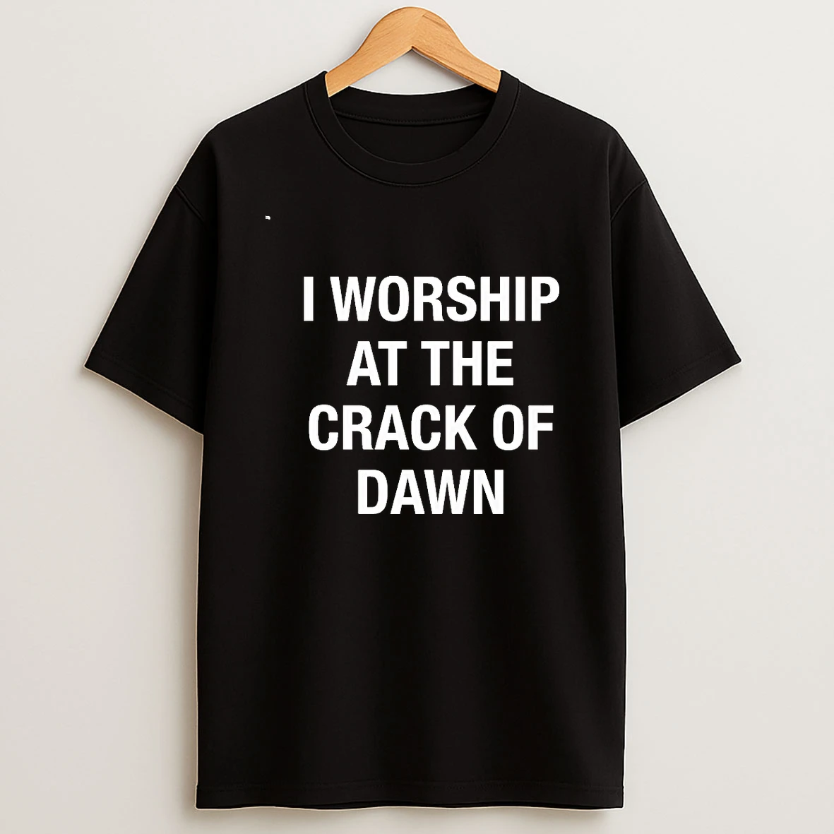 I Worship At The Crack Of Dawn 00 Shirts