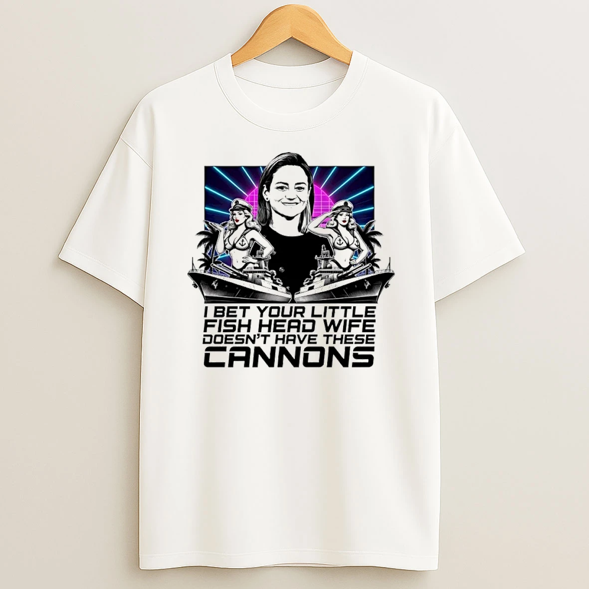 I Bet Your Little Fish Head Wife Doesnt Have These Cannons Shirts
