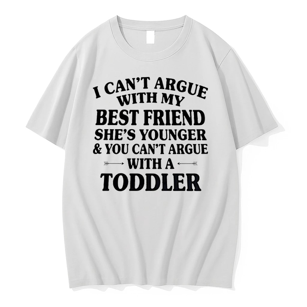 I Cant Argue With My Best Friend Shes Younger And You Cant Argue Shirts