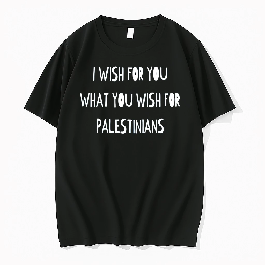 I Wish For You What You Wish For Palestinians Shirts