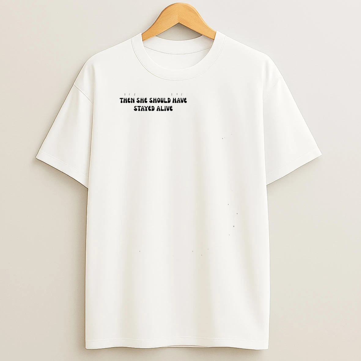 If My Mom Wanted To Tell Me What To Do Then She Should Have Stayed Alive Shirts