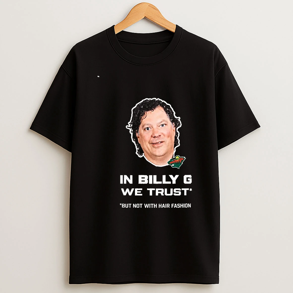 In Billy G We Trust But Not With Hair Fashion 00 Shirts
