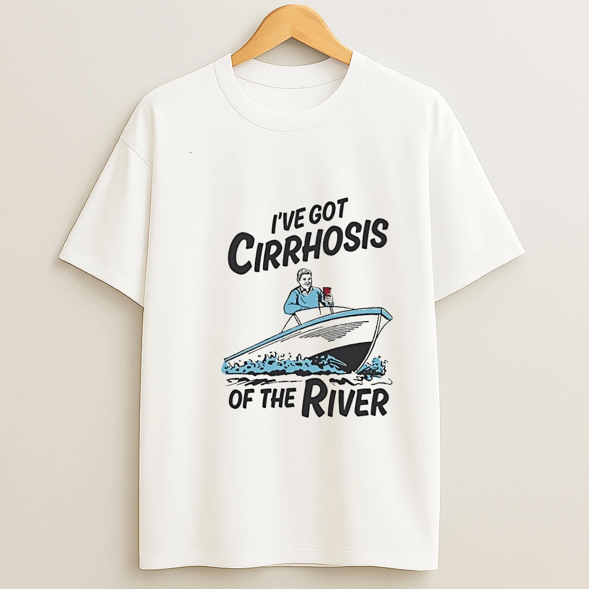 Ive Got Cirrhosis Of The River 00 Shirts