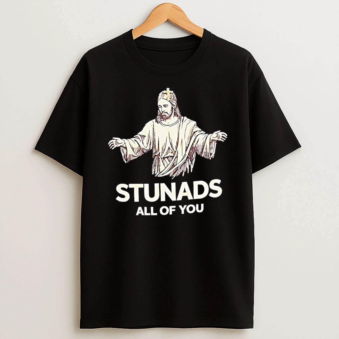 Jesus Stunads All Of You Christian Shirts