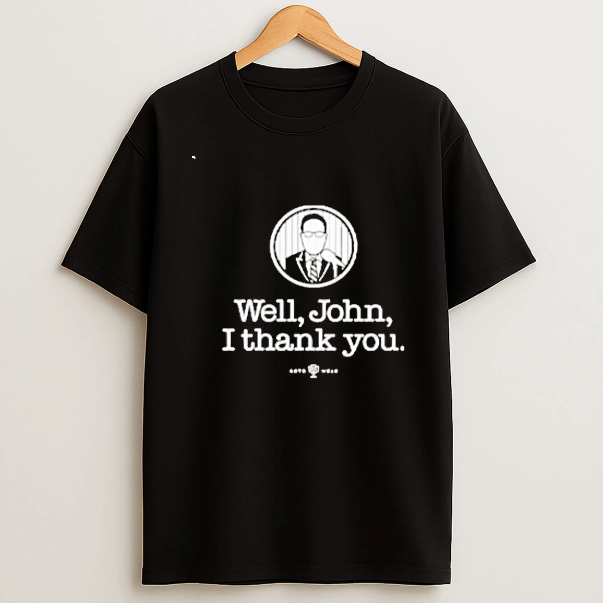 John Sterling Well John I Thank You 00 Shirts