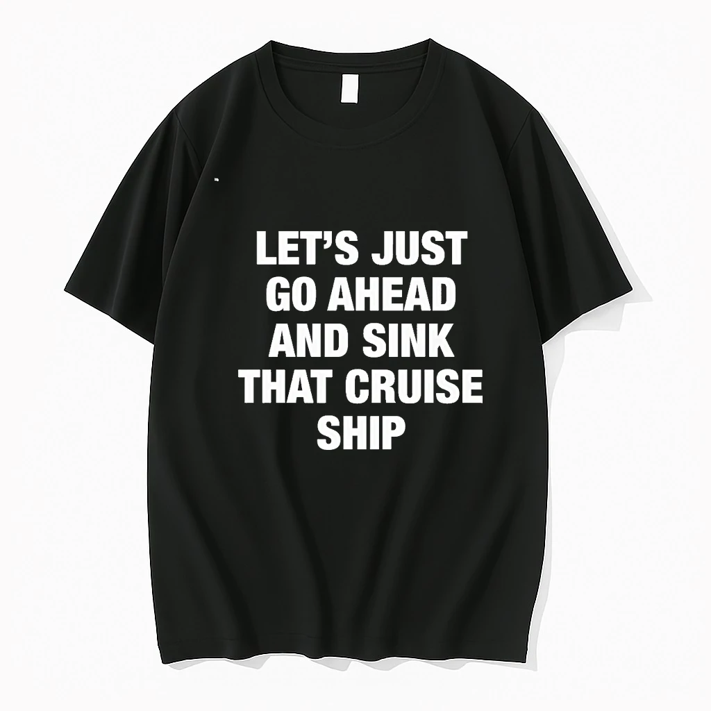 Lets Just Go Ahead And Sink That Cruise Ship 00 Shirts