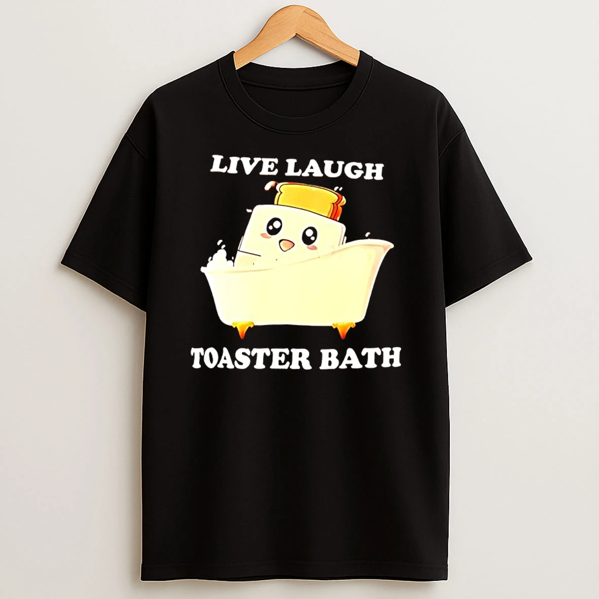Live Laugh Toaster Bath Cartoon Shirts