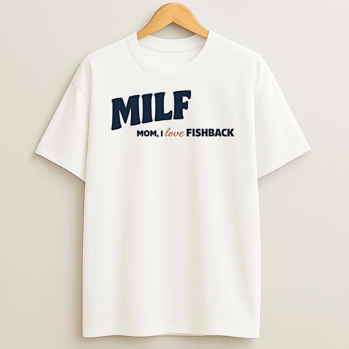 Milf Mom I Love Fishback Shirts