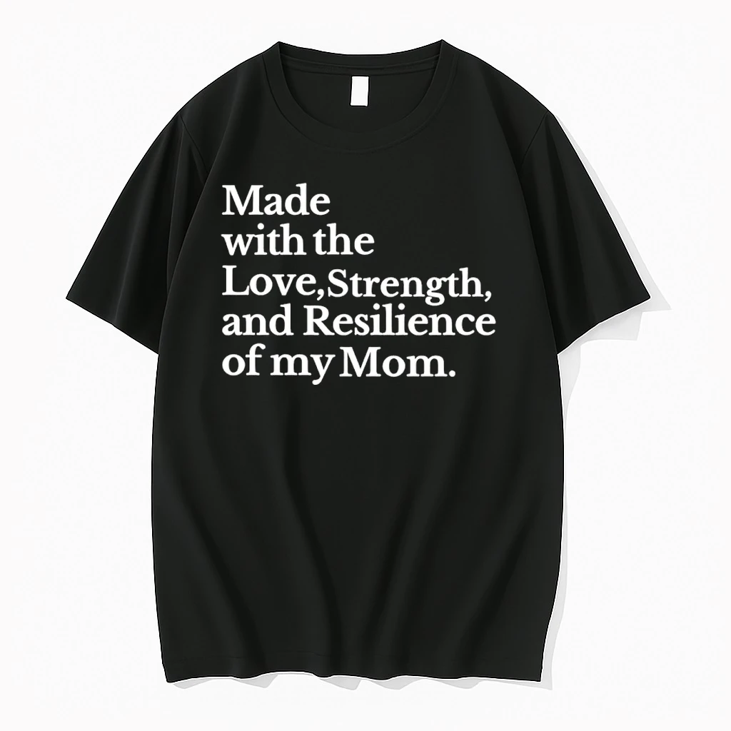 Made With The Love Strength And Resilience Of My Mom Shirts