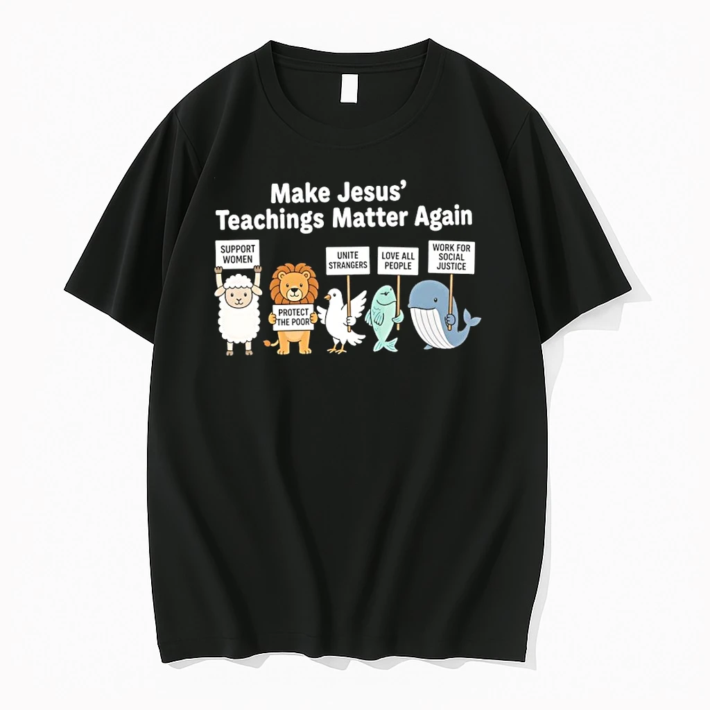 Make Jesus Teachings Matter Again Support Women Protect The Poor Shirts