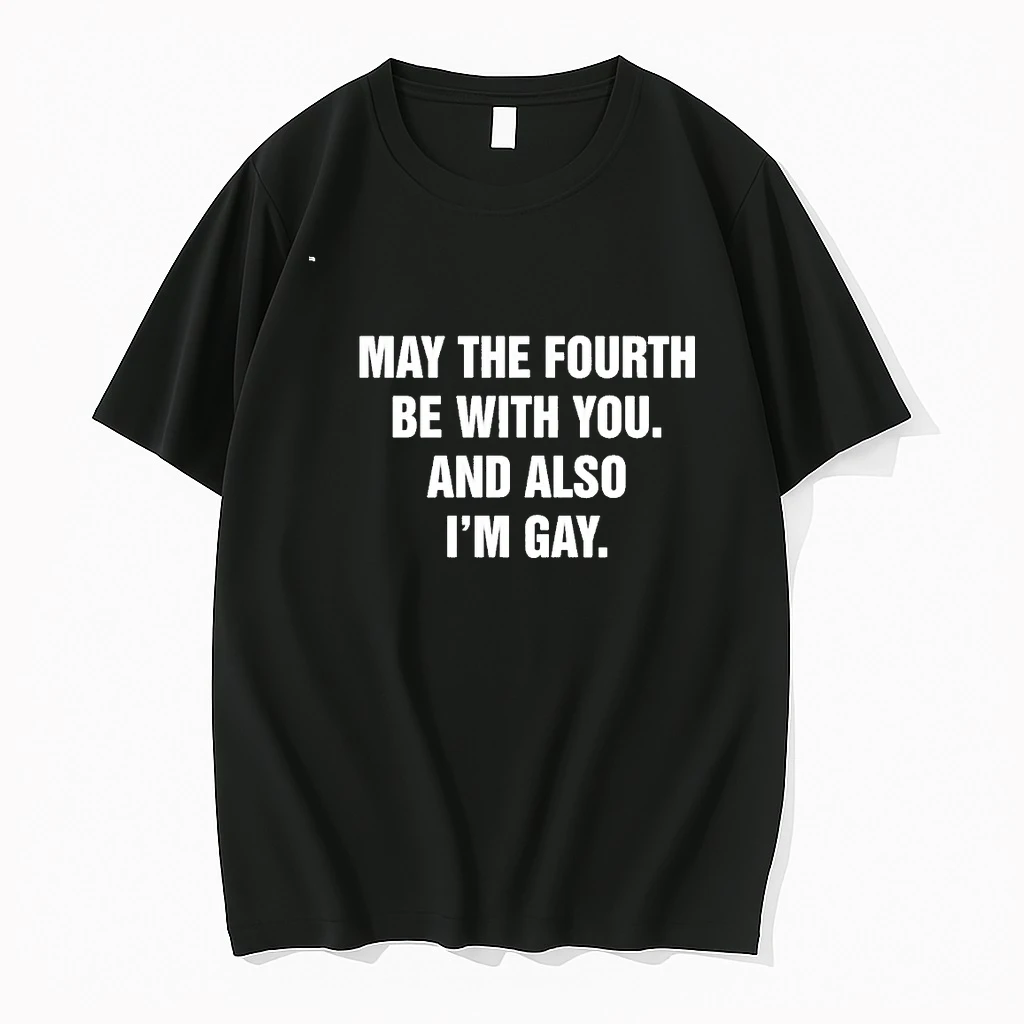May The Fourth Be With You And Also Im Gay 00 Shirts