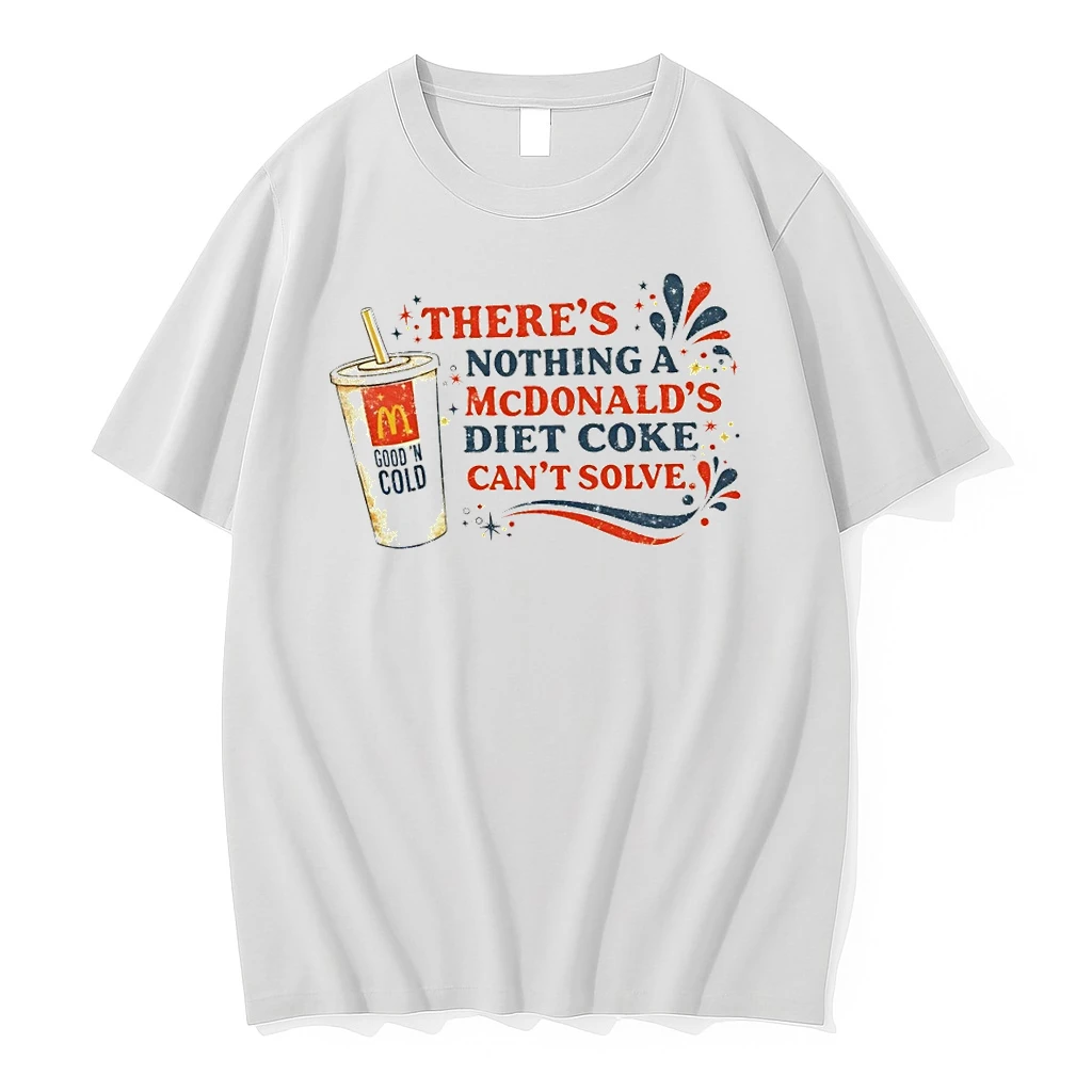 Mcdonalds Lover Theres Nothing A Mcdonalds Diet Coke Cant Solve Shirts