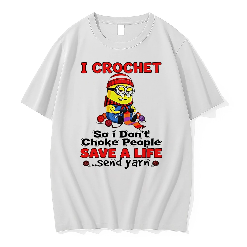 Minion I Crochet So I Dont Choke People Save A Life Send Yarn Shirts