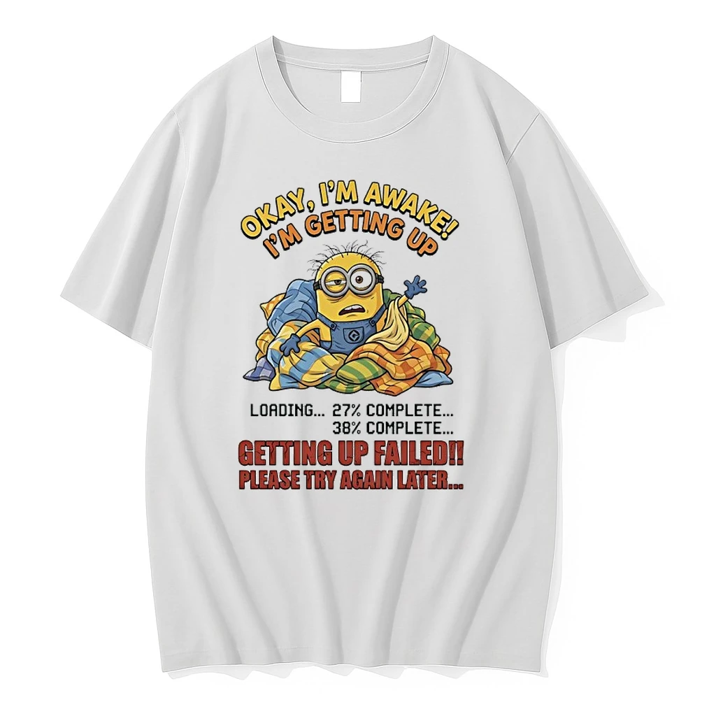 Minions Okay Im Awake Im Getting Up Getting Up Failed Please Try Again Later Shirts