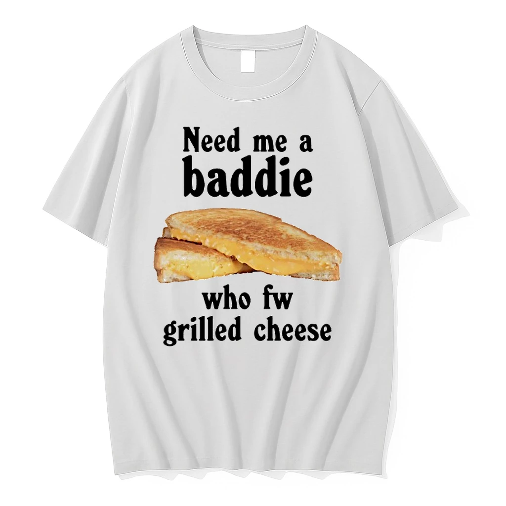 Need Me A Baddie Who Fw Grilled Cheese Shirts