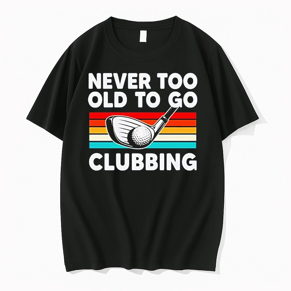 Never Too Old To Go Clubbing Golf Clubs Vintage Shirts