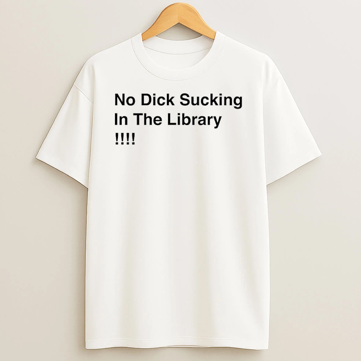 No Dick Sucking In The Library Shirts
