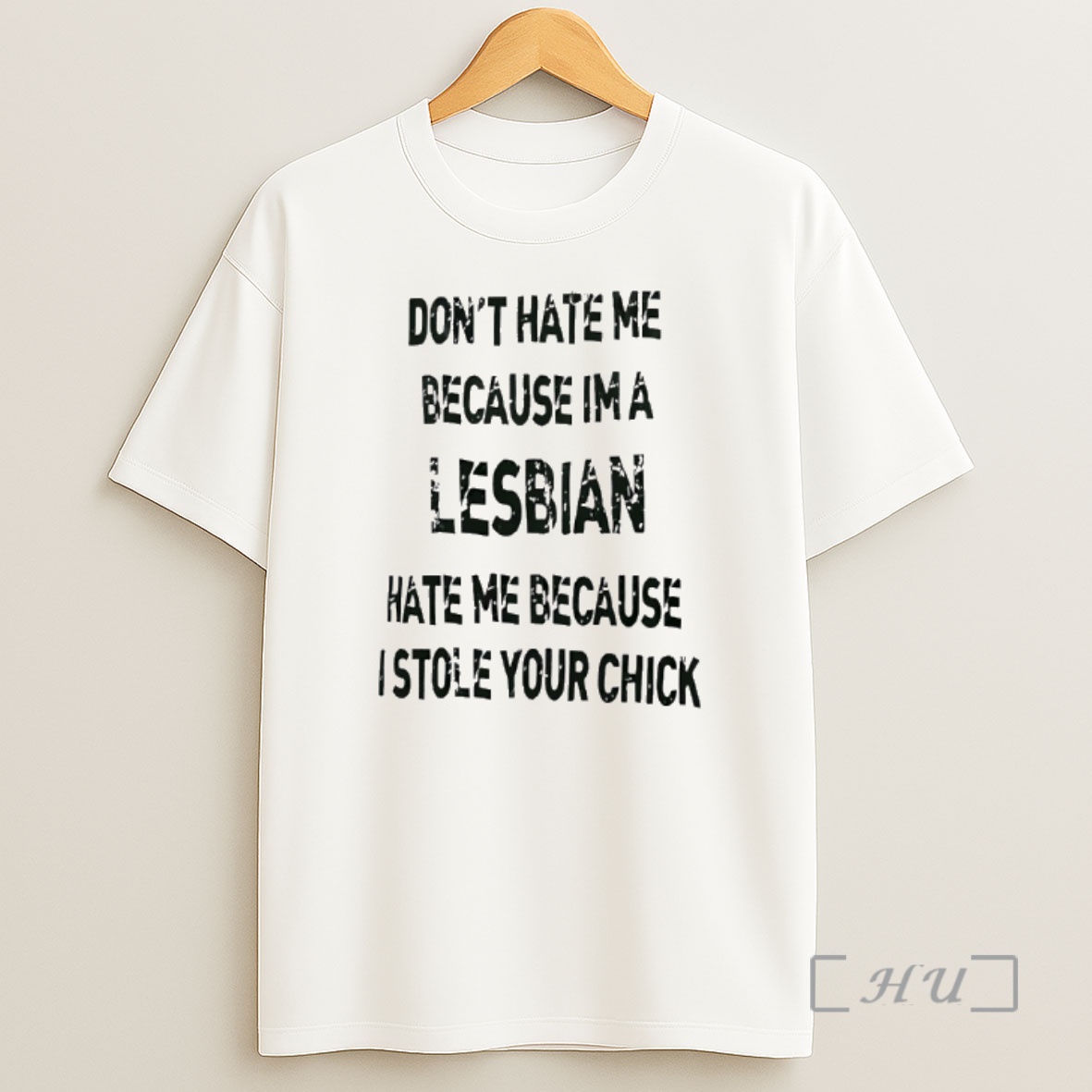 Officials Dont Hate Me Because Im A Lesbian Hate Me Because I Stole Your Chick Shirt Sweatshirt Tee