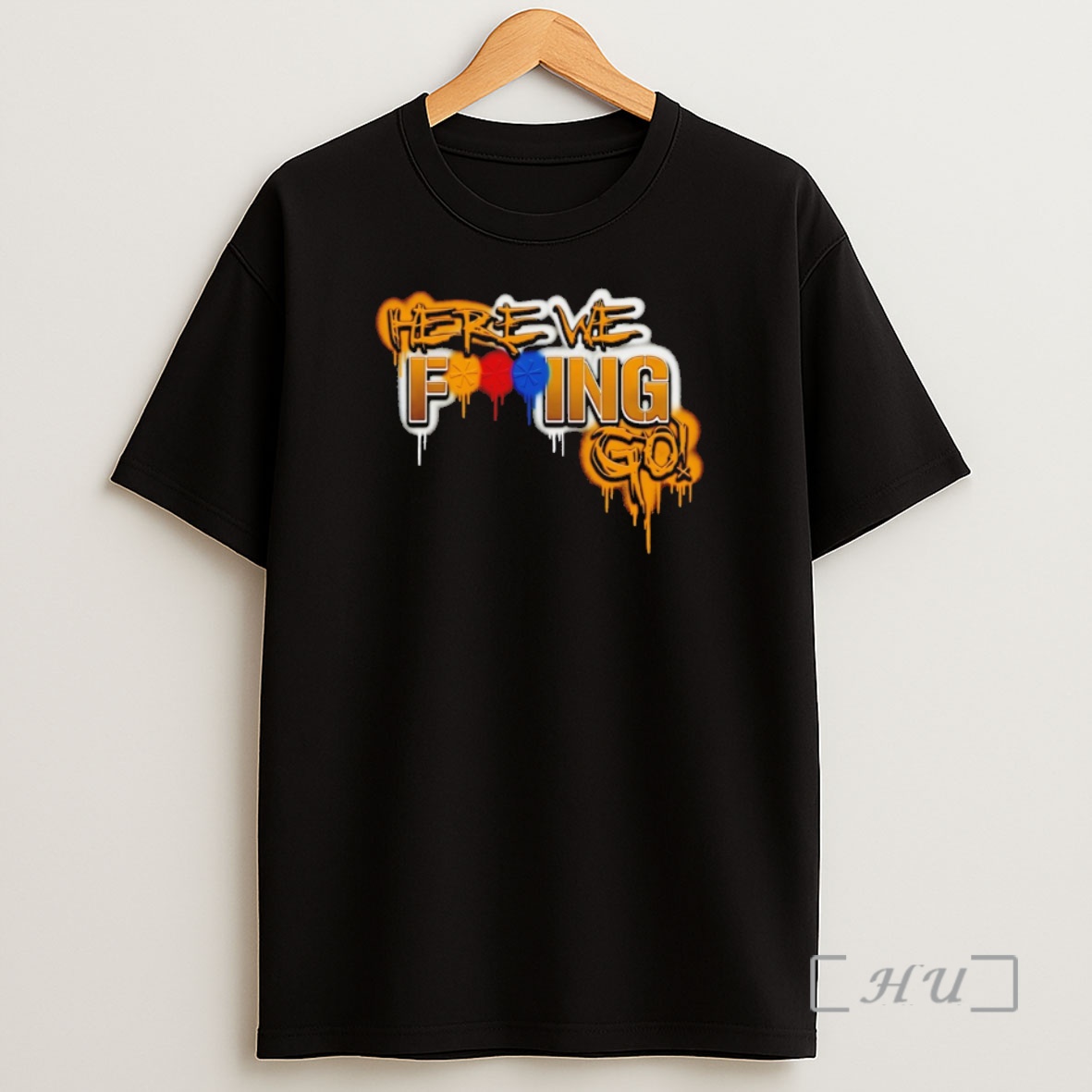 Officials Here We Fucking Go Pittsburgh Steelers Football Graffiti Shirt Sweatshirt Tee