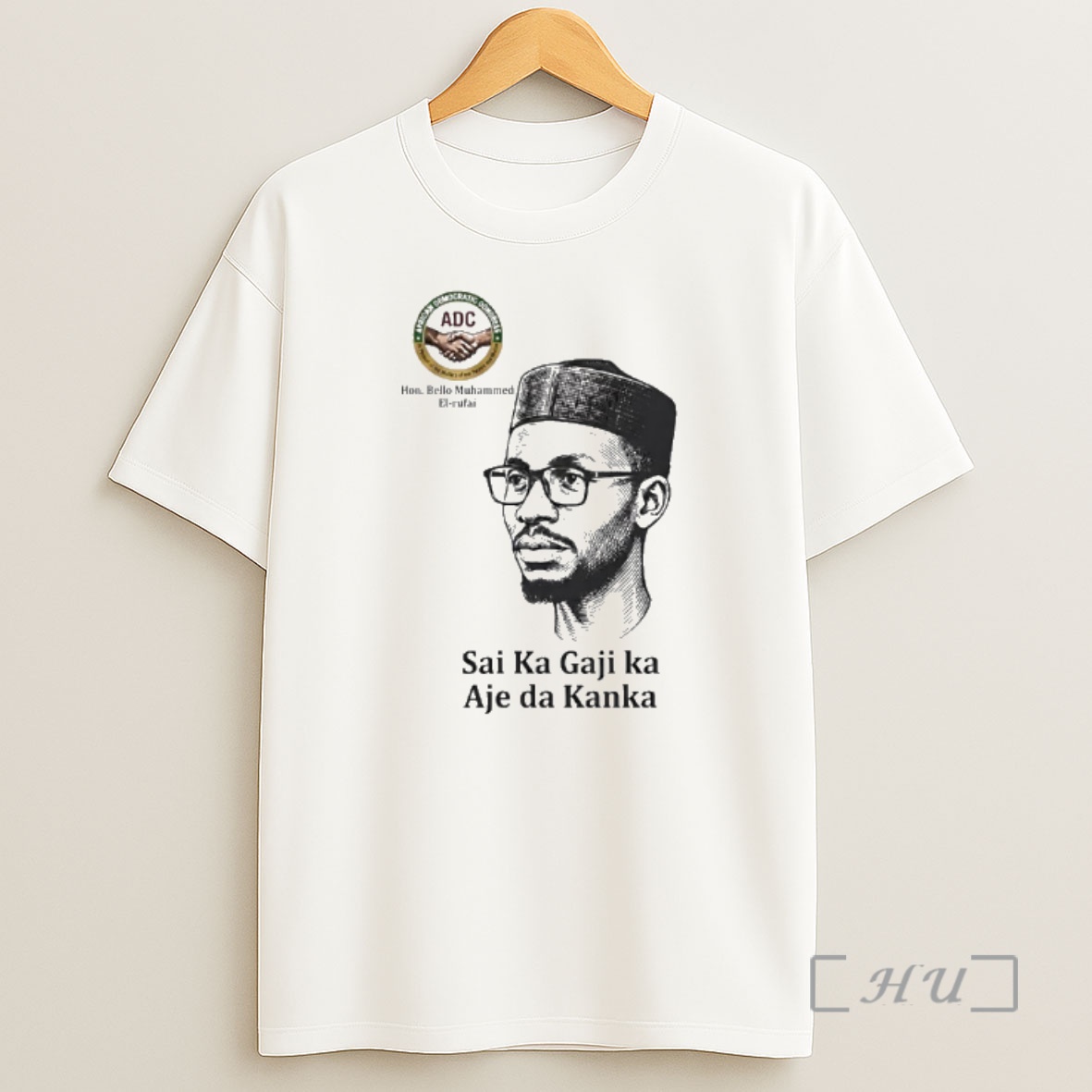 Officials Hon Bello Muhammed El Rufai Sai Ka Gaji Ka Aje Da Kanka Shirt Sweatshirt Tee