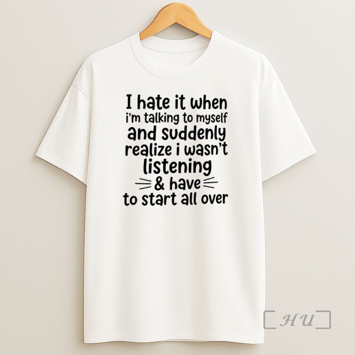 Officials I Hate It When Im Talking To Myself And Suddenly Realize I Wasnt Listening And Have To Start All Over Shirt Sweatshirt Tee