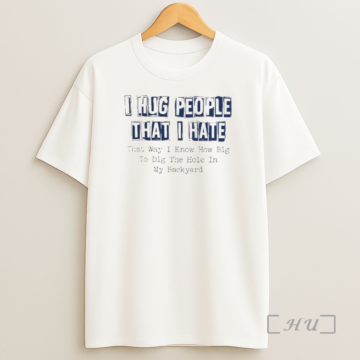 Officials I Hug People That I Hate That Way I Know How Big To Dig The Hole In My Backyard Shirt Sweatshirt Tee