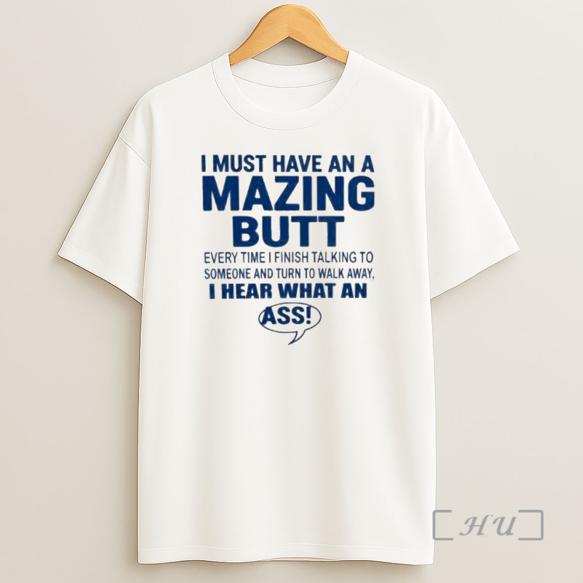 Officials I Must Have An A Mazing Butt I Hear What An Ass Humor Shirt Sweatshirt Tee