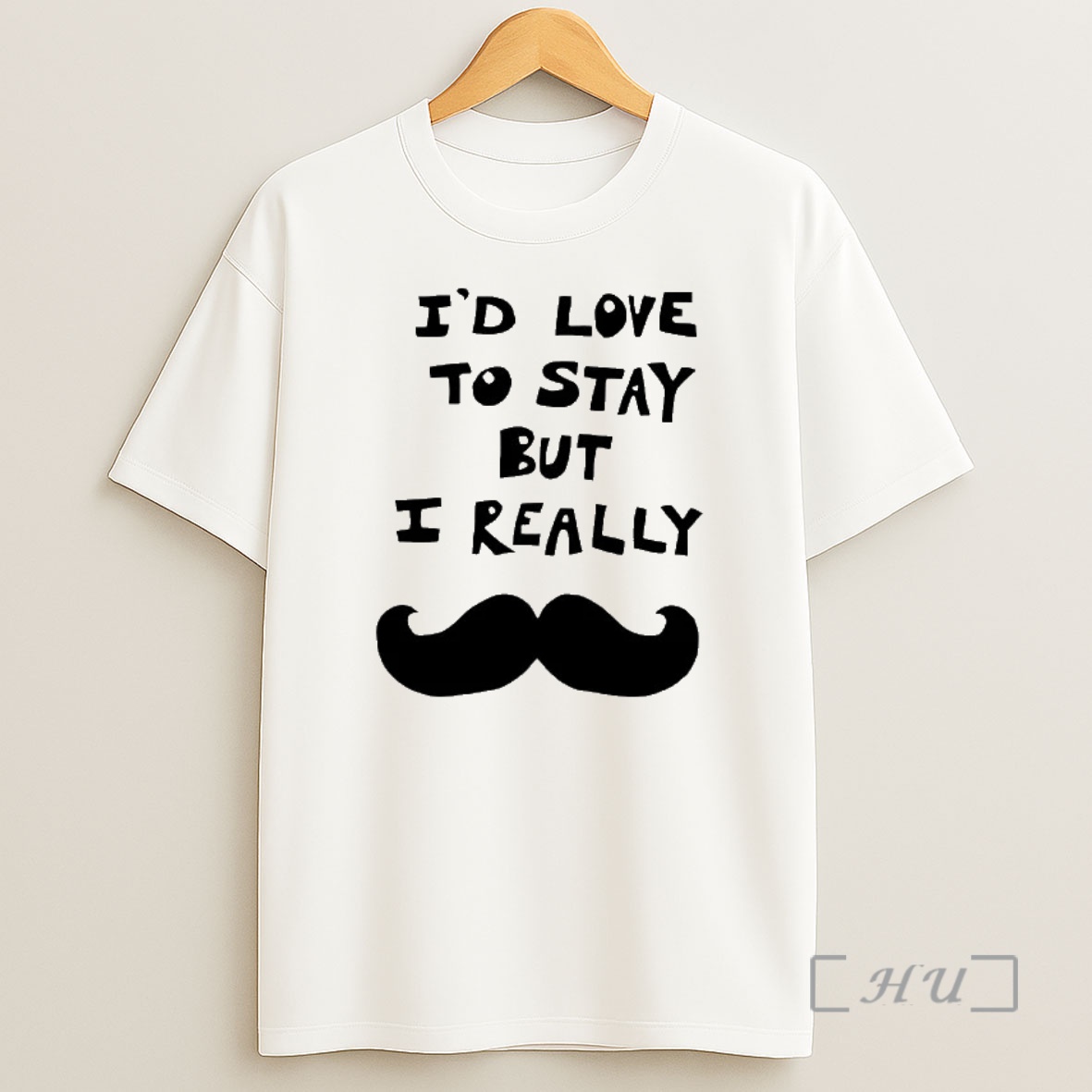 Officials Id Love To Stay But I Really Mustache Shirt Sweatshirt Tee